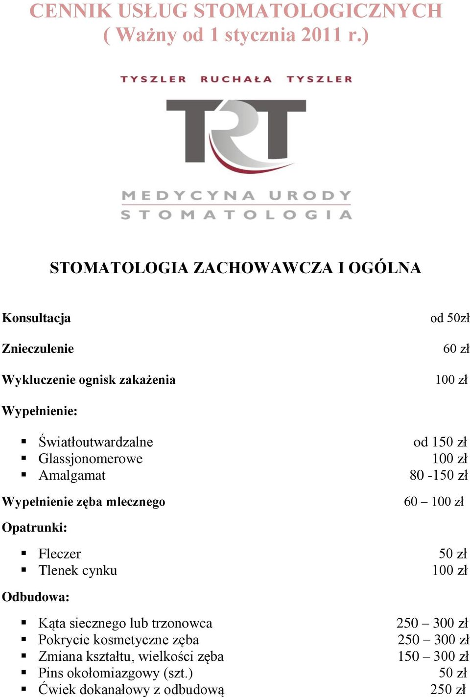 Światłoutwardzalne Glassjonomerowe Amalgamat Wypełnienie zęba mlecznego od 1 80-1 60 Opatrunki: Fleczer Tlenek cynku