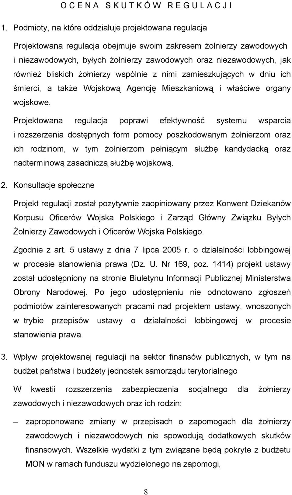 bliskich żołnierzy wspólnie z nimi zamieszkujących w dniu ich śmierci, a także Wojskową Agencję Mieszkaniową i właściwe organy wojskowe.