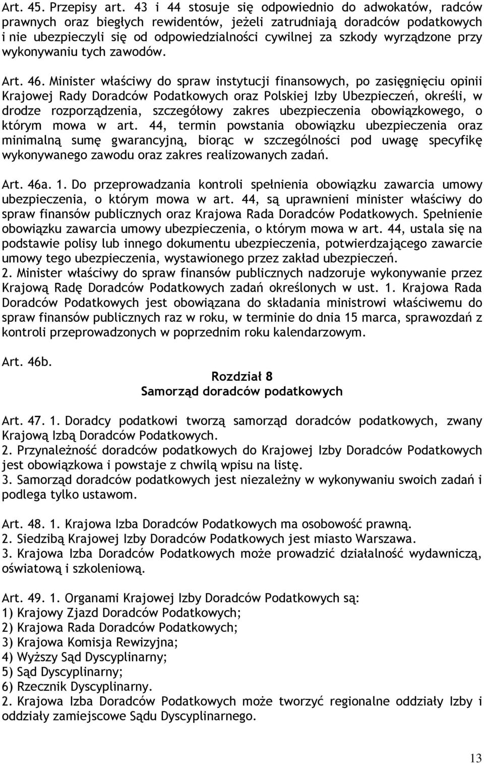 wyrządzone przy wykonywaniu tych zawodów. Art. 46.