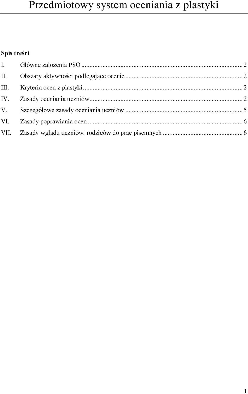 Zasady oceniania uczniów... 2 V. Szczegółowe zasady oceniania uczniów... 5 VI.