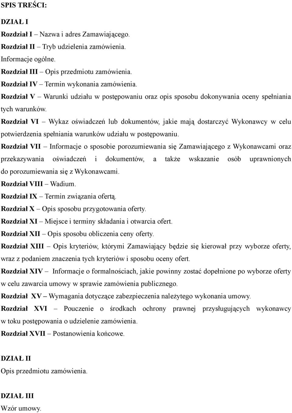 Rozdział VI Wykaz oświadczeń lub dokumentów, jakie mają dostarczyć Wykonawcy w celu potwierdzenia spełniania warunków udziału w postępowaniu.