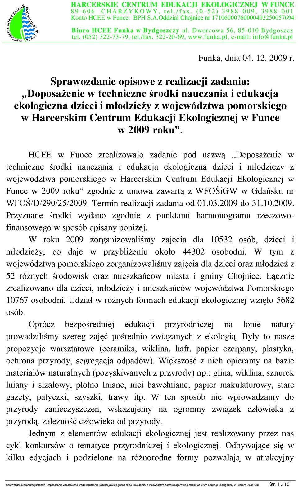 Sprawozdanie opisowe z realizacji zadania: Doposażenie w techniczne środki nauczania i edukacja ekologiczna dzieci i młodzieży z województwa pomorskiego w Harcerskim Centrum Edukacji Ekologicznej w