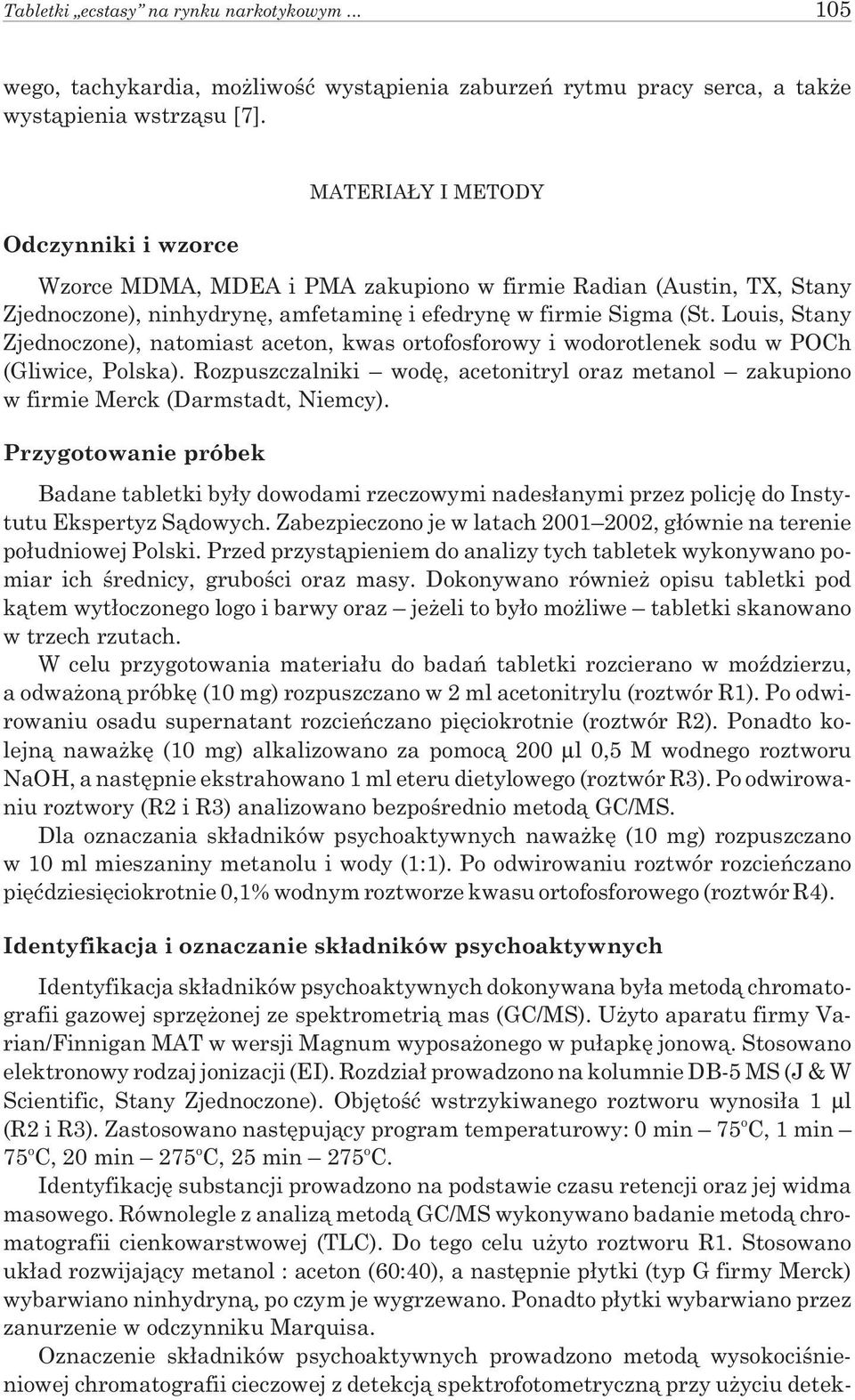 Louis, Stany Zjednoczone), natomiast aceton, kwas ortofosforowy i wodorotlenek sodu w POCh (Gliwice, Polska).