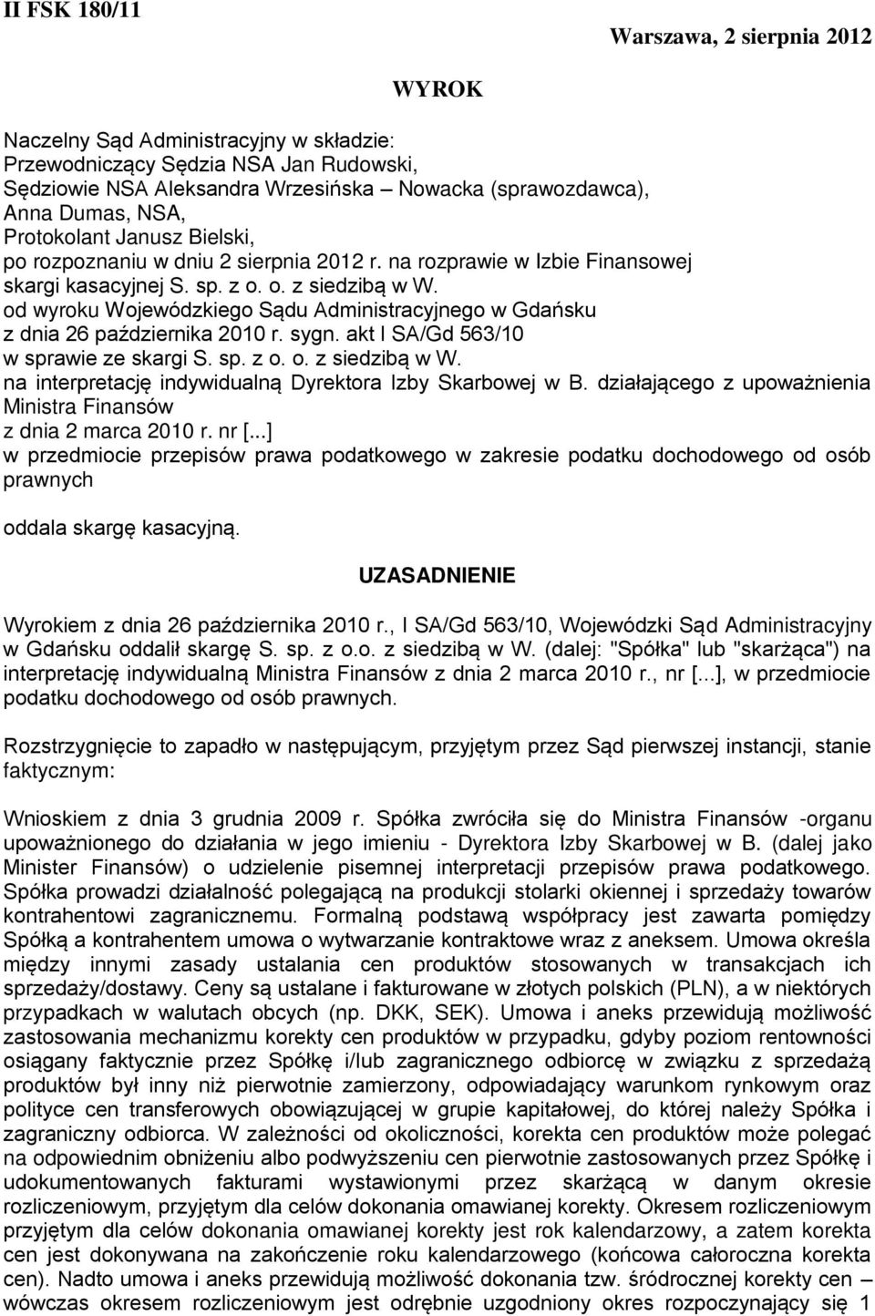 od wyroku Wojewódzkiego Sądu Administracyjnego w Gdańsku z dnia 26 października 2010 r. sygn. akt I SA/Gd 563/10 w sprawie ze skargi S. sp. z o. o. z siedzibą w W.