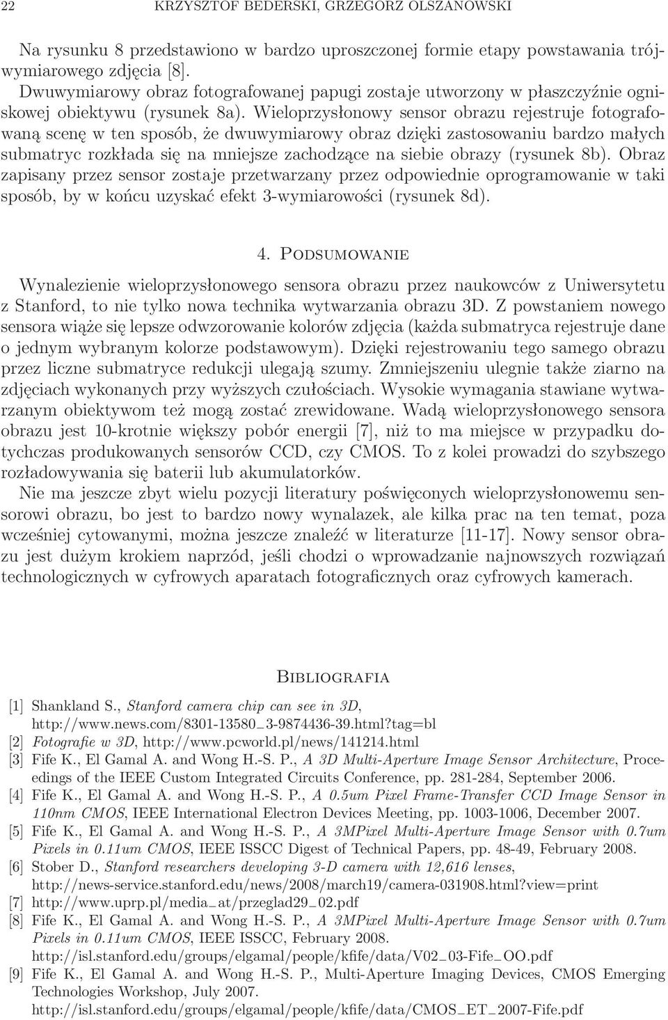 submatryc rozkłada się na mniejsze zachodzące na siebie obrazy (rysunek 8b) Obraz zapisany przez sensor zostaje przetwarzany przez odpowiednie oprogramowanie w taki sposób, by w końcu uzyskać efekt