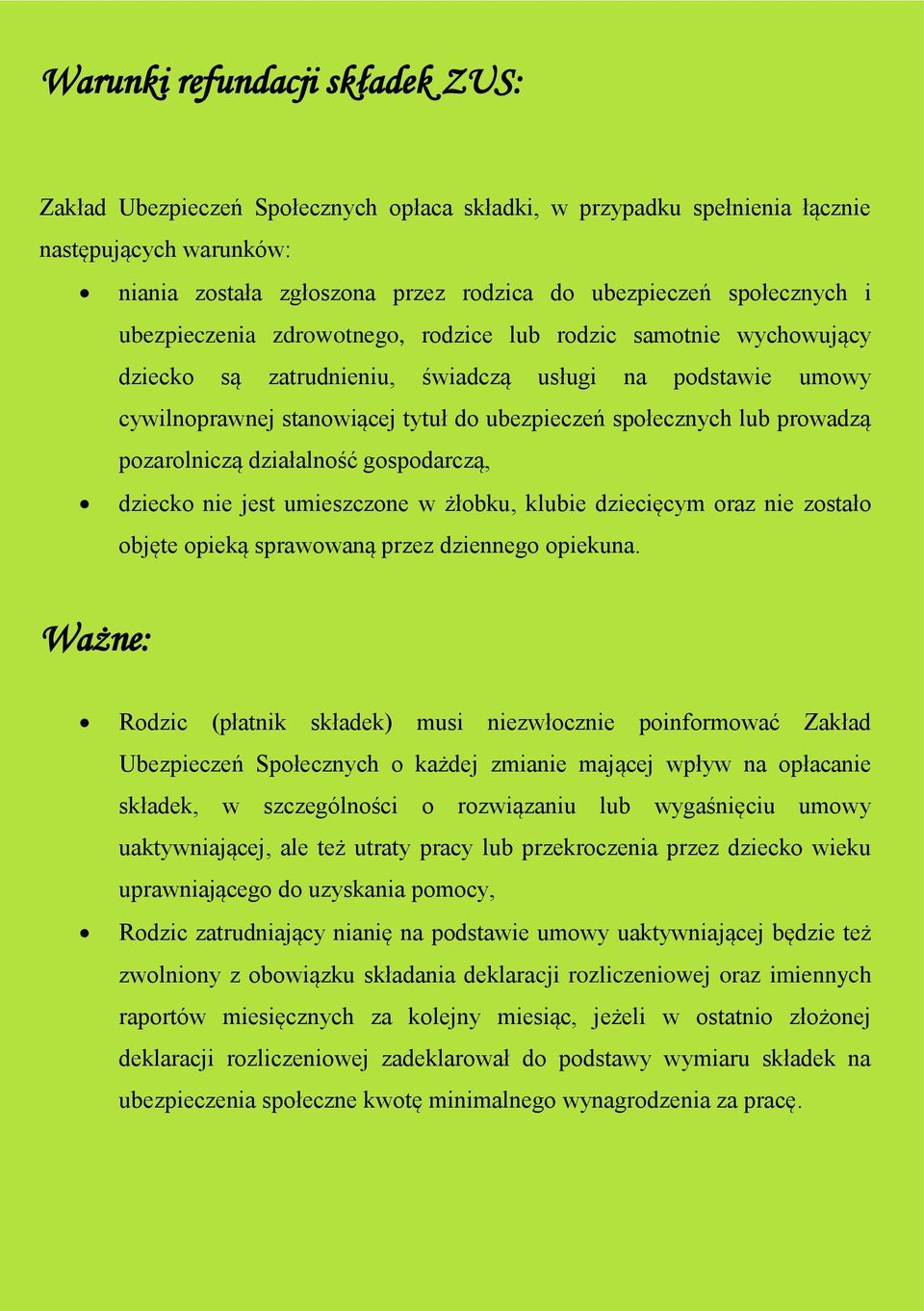 prowadzą pozarolniczą działalność gospodarczą, dziecko nie jest umieszczone w żłobku, klubie dziecięcym oraz nie zostało objęte opieką sprawowaną przez dziennego opiekuna.