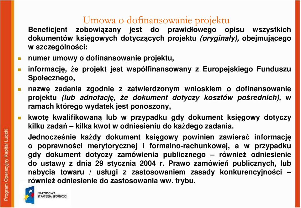 Ŝe dokument dotyczy kosztów pośrednich), w ramach którego wydatek jest ponoszony, kwotę kwalifikowaną lub w przypadku gdy dokument księgowy dotyczy kilku zadań kilka kwot w odniesieniu do kaŝdego