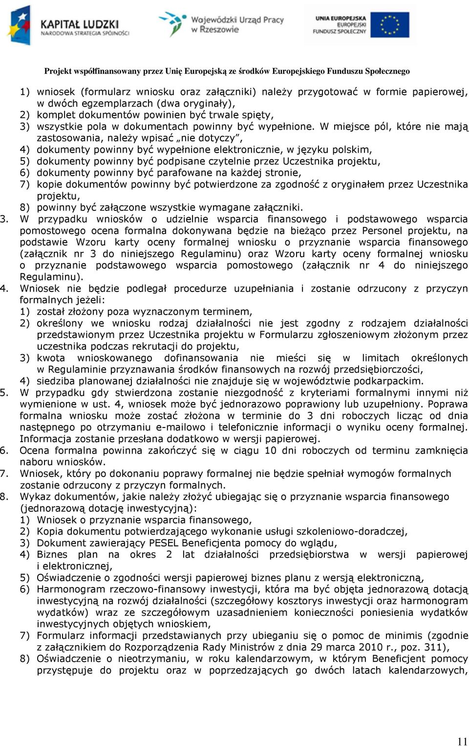 W miejsce pól, które nie mają zastosowania, należy wpisać nie dotyczy, 4) dokumenty powinny być wypełnione elektronicznie, w języku polskim, 5) dokumenty powinny być podpisane czytelnie przez