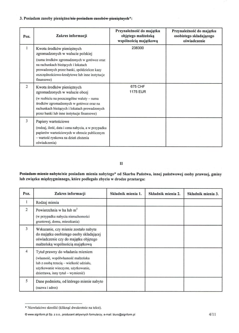 polskiej 238300 (suma środków zgromadzonych w gotówce oraz na rachunkach bieżących i lokatach prowadzonych przez banki, spółdzielcze kasy oszczędnościowo-kredytowe lub inne instytucje finansowe) 2