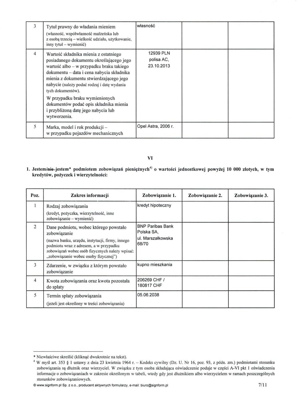 tych dokumentów). W przypadku braku wymienionycli dokumentów podać opis składnika mienia i przybliżoną datę jego nabycia lub wytworzenia.