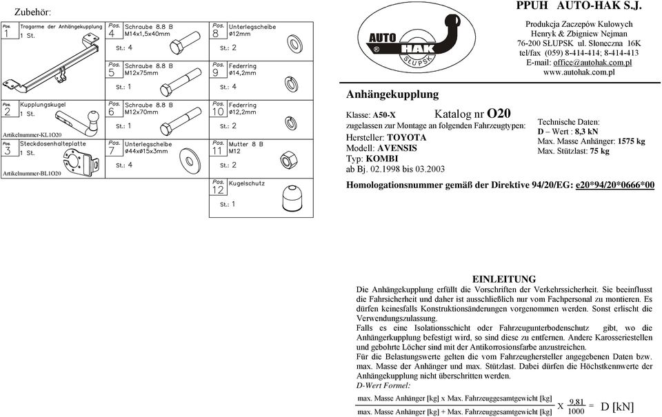 pl www.autohak.com.pl Technische Daten: D Wert : 8,3 kn Max. Masse Anhänger: 155 kg Max.