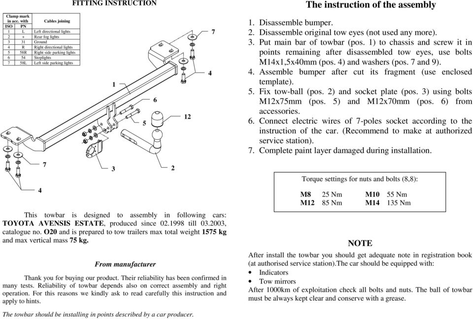 1. Disassemble bumper. 2. Disassemble original tow eyes (not used any more). 3. Put main bar of towbar (pos.