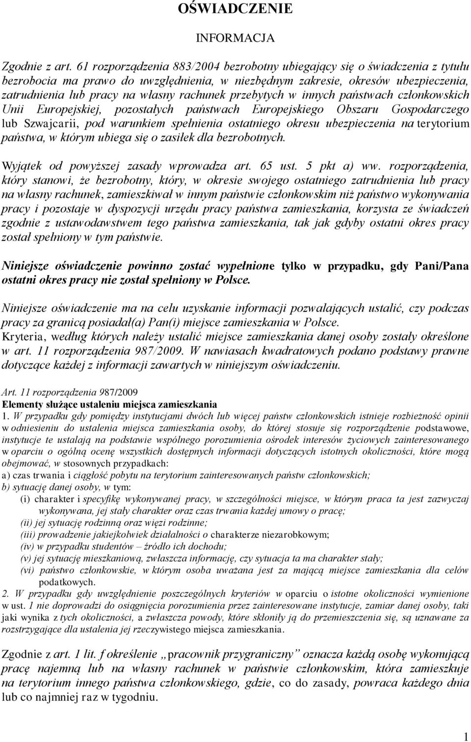 rachunek przebytych w innych państwach członkowskich Unii Europejskiej, pozostałych państwach Europejskiego Obszaru Gospodarczego lub Szwajcarii, pod warunkiem spełnienia ostatniego okresu