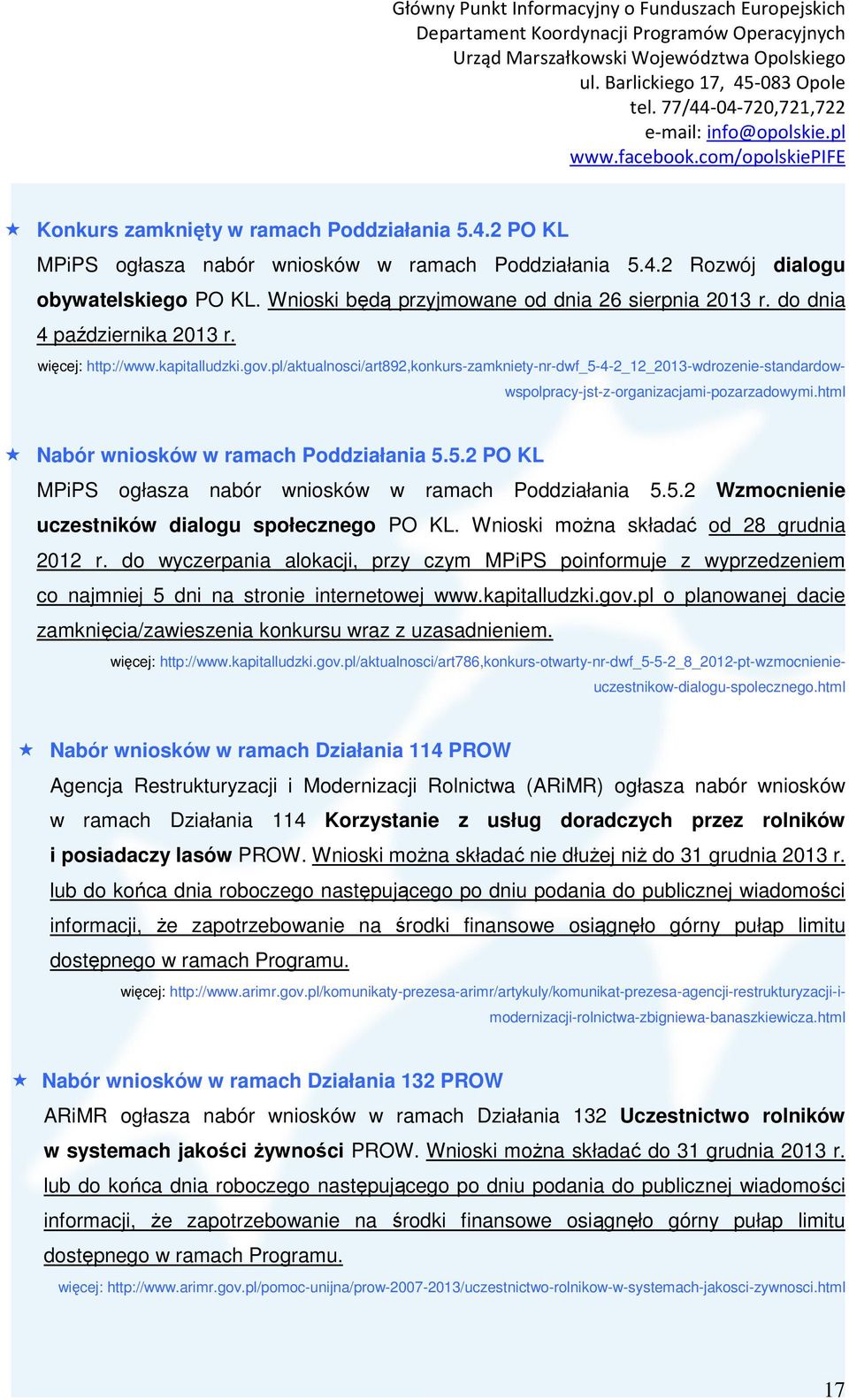 html Nabór wniosków w ramach Poddziałania 5.5.2 PO KL MPiPS ogłasza nabór wniosków w ramach Poddziałania 5.5.2 Wzmocnienie uczestników dialogu społecznego PO KL.