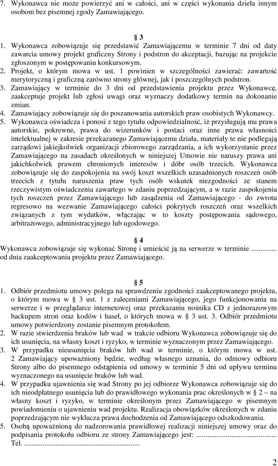 konkursowym. 2. Projekt, o którym mowa w ust. 1 powinien w szczególności zawierać: zawartość merytoryczną i graficzną zarówno strony głównej, jak i poszczególnych podstron. 3.