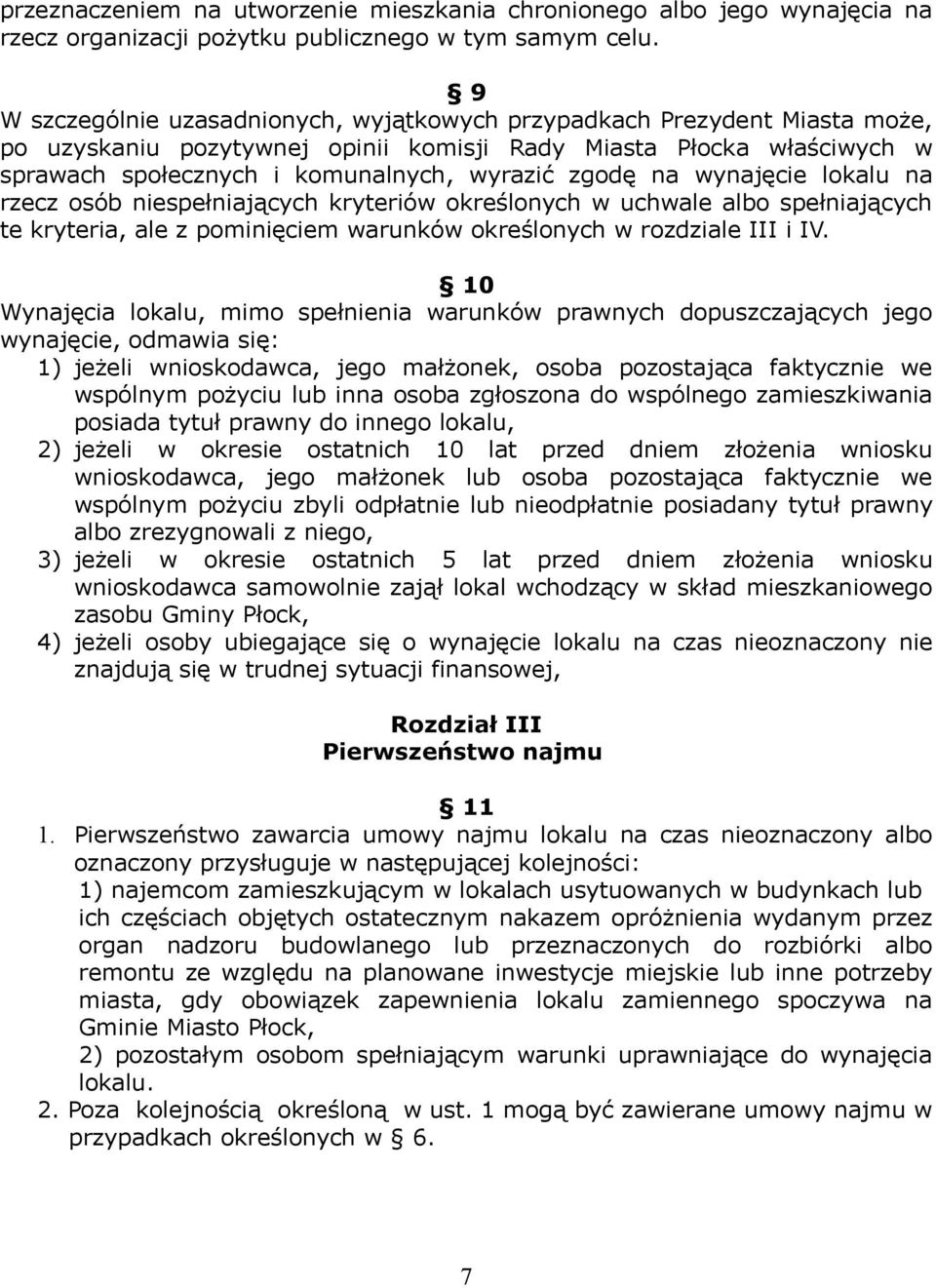 na wynajęcie lokalu na rzecz osób niespełniających kryteriów określonych w uchwale albo spełniających te kryteria, ale z pominięciem warunków określonych w rozdziale III i IV.