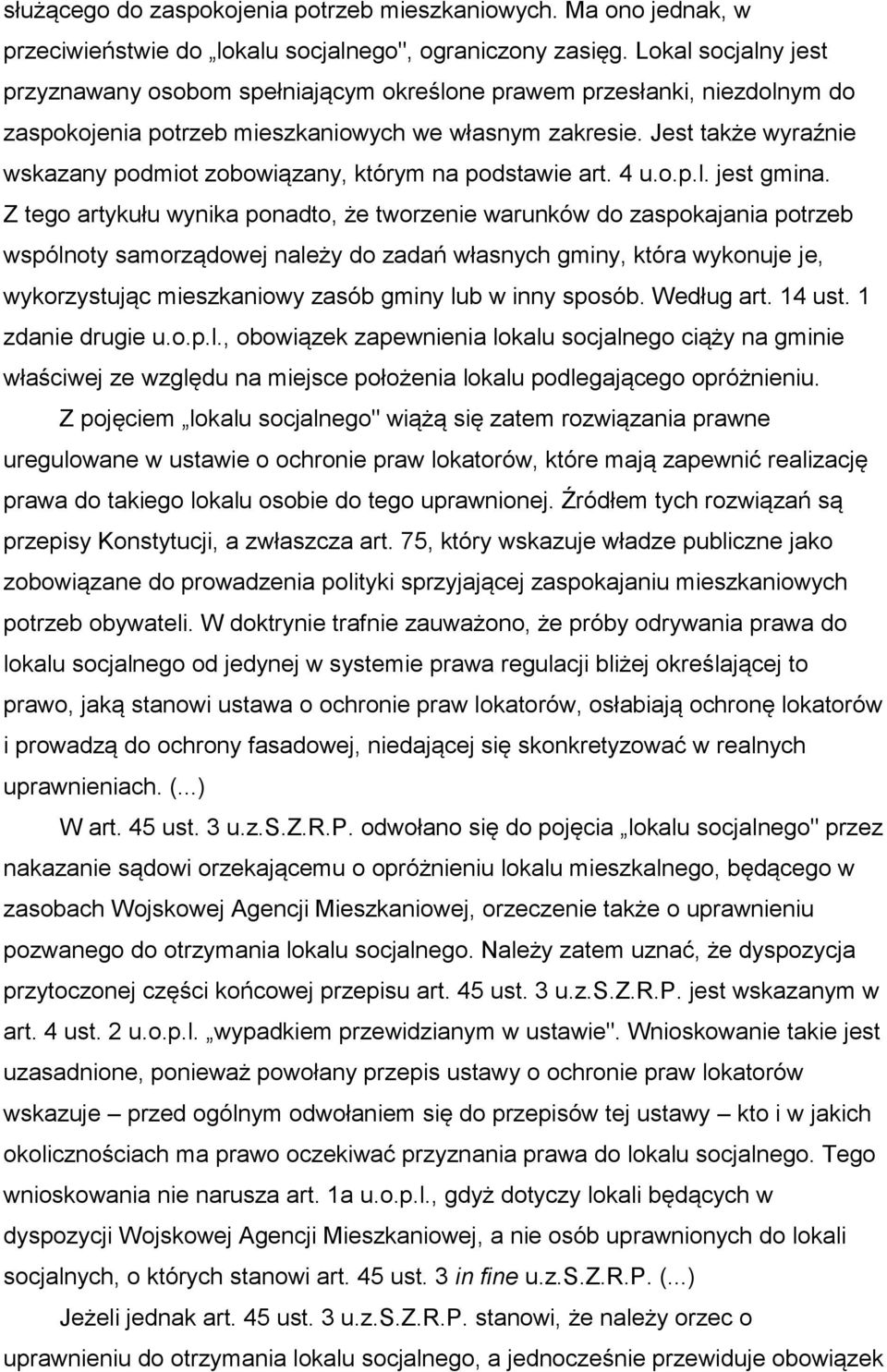 Jest także wyraźnie wskazany podmiot zobowiązany, którym na podstawie art. 4 u.o.p.l. jest gmina.