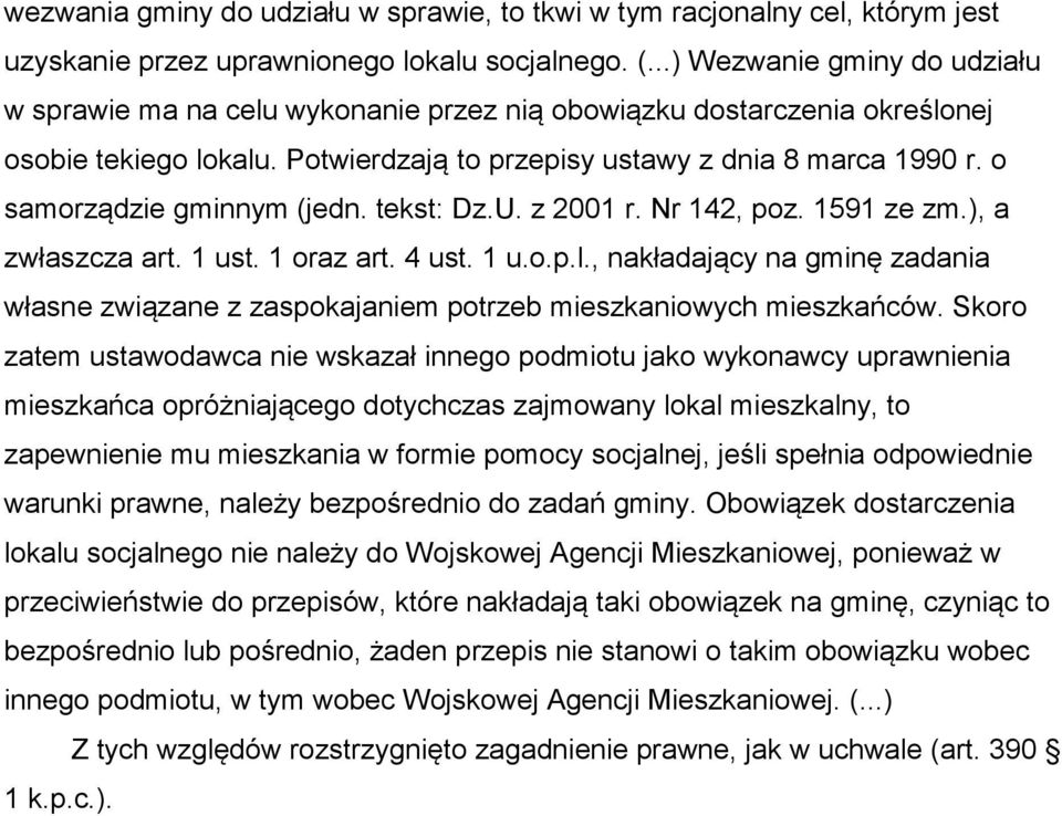 o samorządzie gminnym (jedn. tekst: Dz.U. z 2001 r. Nr 142, poz. 1591 ze zm.), a zwłaszcza art. 1 ust. 1 oraz art. 4 ust. 1 u.o.p.l.