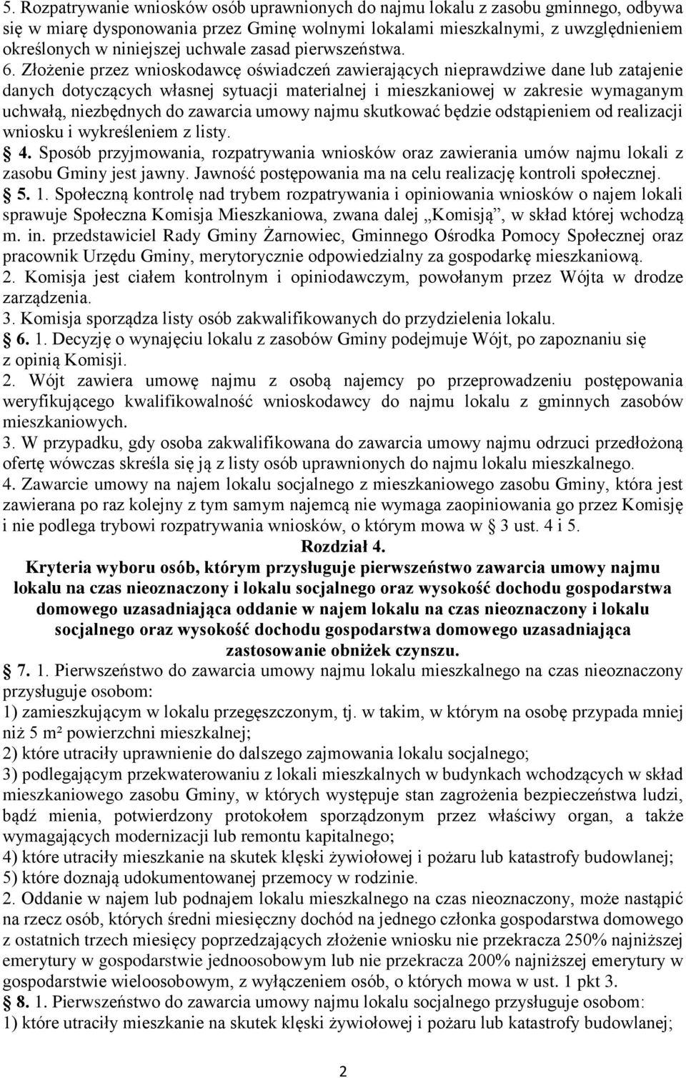 Złożenie przez wnioskodawcę oświadczeń zawierających nieprawdziwe dane lub zatajenie danych dotyczących własnej sytuacji materialnej i mieszkaniowej w zakresie wymaganym uchwałą, niezbędnych do