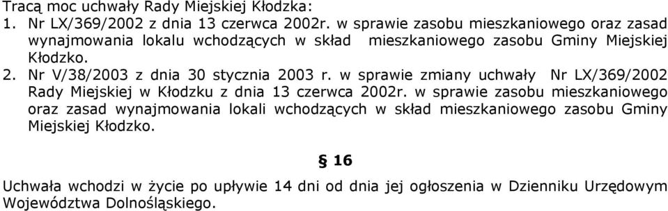 Nr V/38/2003 z dnia 30 stycznia 2003 r. w sprawie zmiany uchwały Nr LX/369/2002 Rady Miejskiej w Kłodzku z dnia 13 czerwca 2002r.