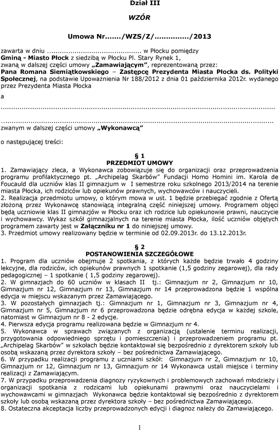 Polityki Społecznej, na podstawie Upoważnienia Nr 188/2012 z dnia 01 października 2012r. wydanego przez Prezydenta Miasta Płocka a.