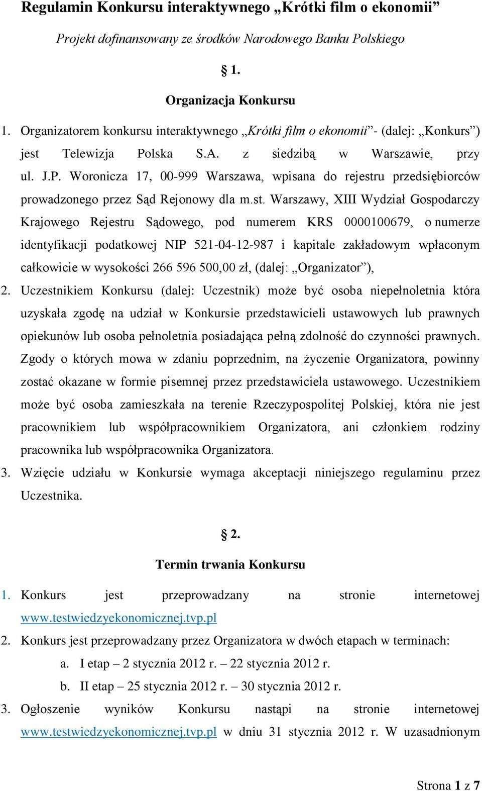 lska S.A. z siedzibą w Warszawie, przy ul. J.P. Woronicza 17, 00-999 Warszawa, wpisana do rejestr