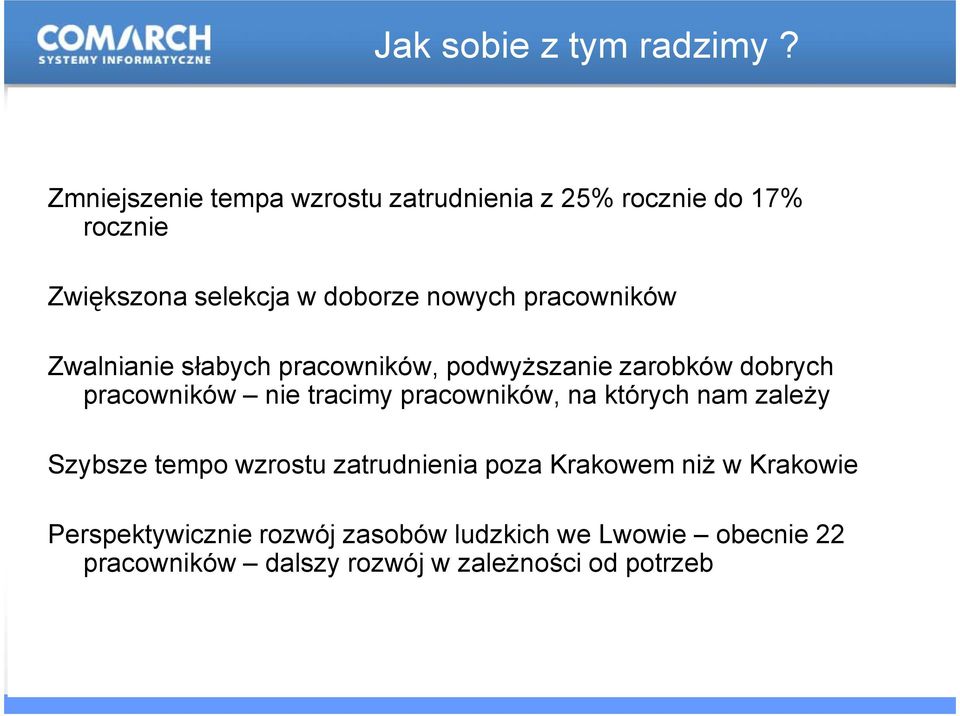 pracowników Zwalnianie i słabych ł pracowników, podwyższanie ż zarobków dobrych pracowników nie tracimy