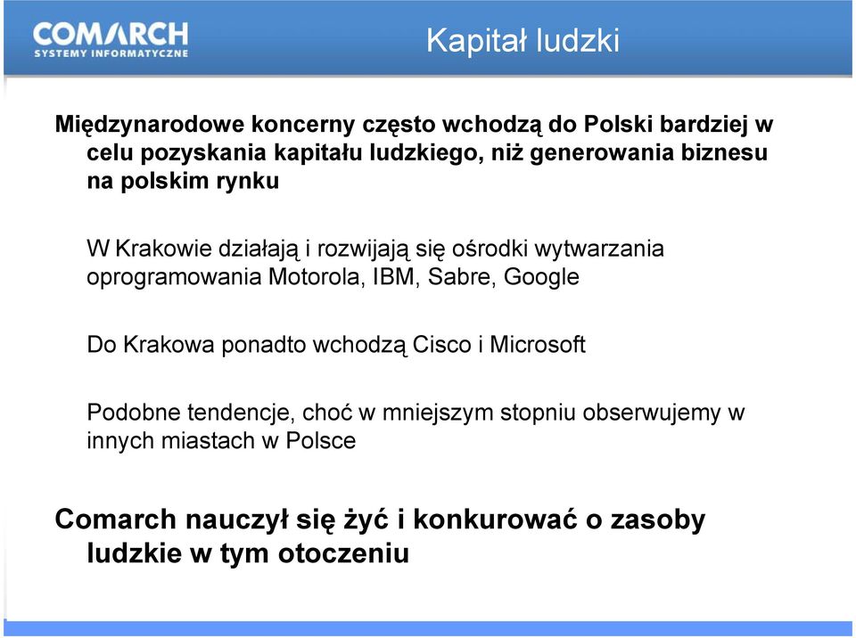 Motorola, IBM, Sabre, Google Do Krakowa ponadto wchodzą Cisco i Microsoft Podobne tendencje, choć w mniejszym