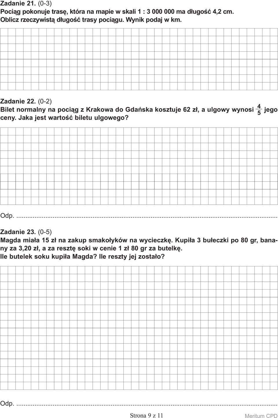 (0-2) 4 Bilet normalny na pociąg z Krakowa do Gdańska kosztuje 62 zł, a ulgowy wynosi jego 5 ceny.