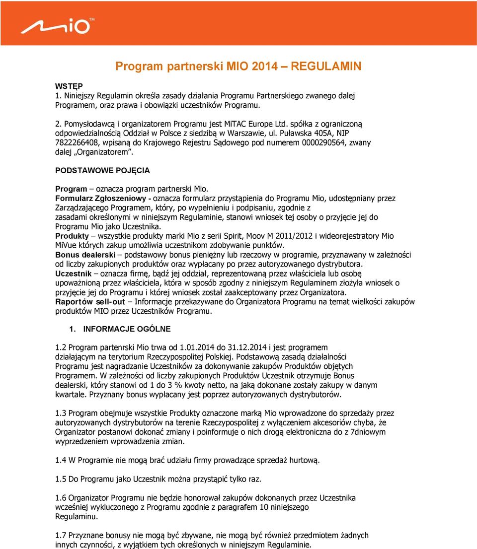 Puławska 405A, NIP 7822266408, wpisaną do Krajowego Rejestru Sądowego pod numerem 0000290564, zwany dalej Organizatorem. PODSTAWOWE POJĘCIA Program oznacza program partnerski Mio.