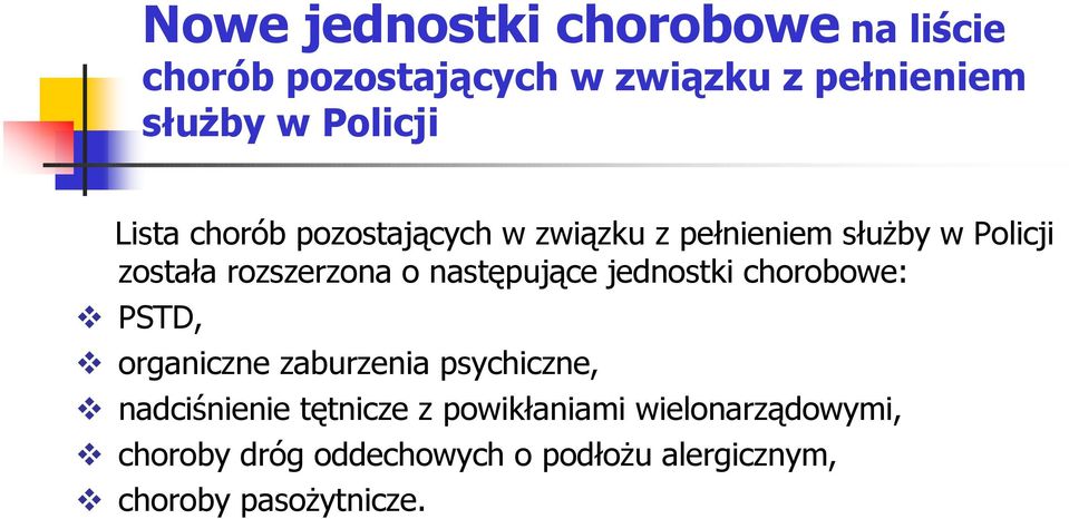 następujące jednostki chorobowe: PSTD, organiczne zaburzenia psychiczne, nadciśnienie tętnicze