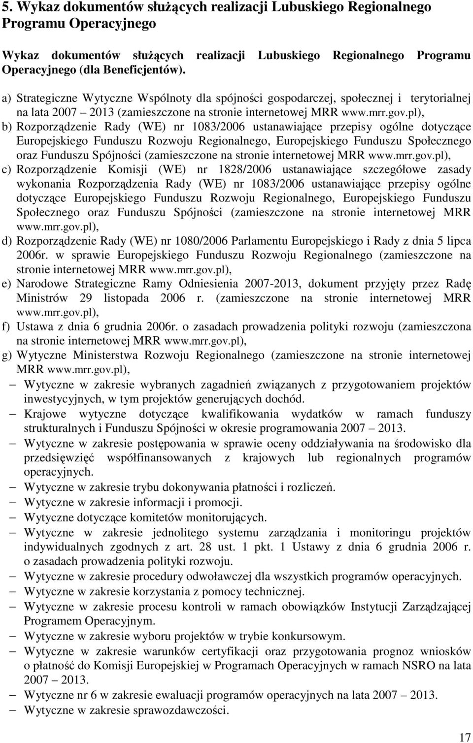 pl), b) Rozporządzenie Rady (WE) nr 1083/2006 ustanawiające przepisy ogólne dotyczące Europejskiego Funduszu Rozwoju Regionalnego, Europejskiego Funduszu Społecznego oraz Funduszu Spójności