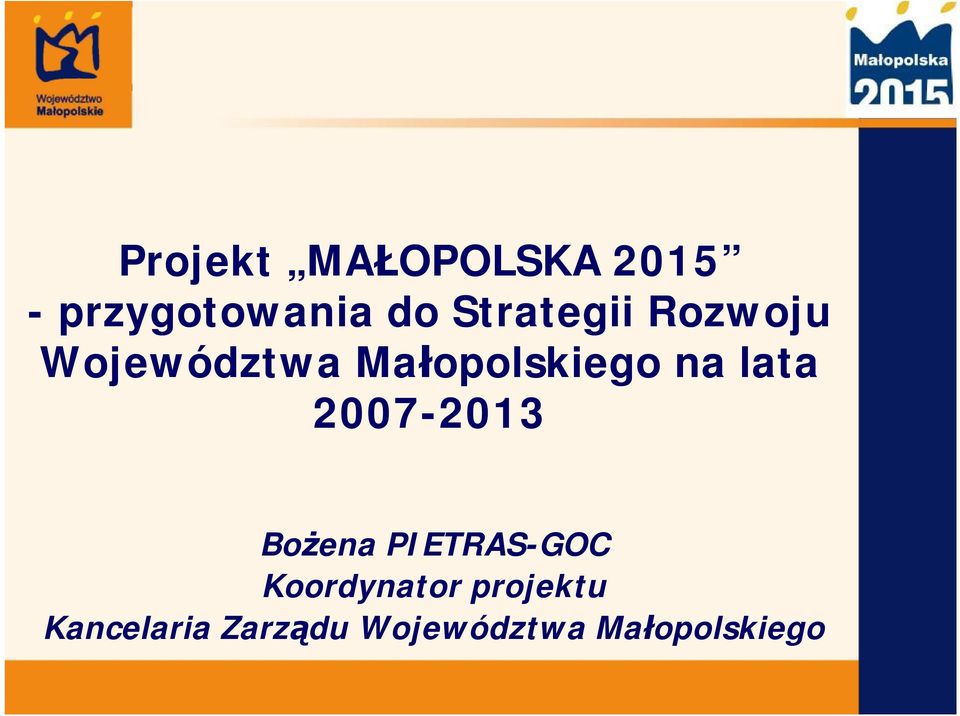 lata 2007-2013 Bożena PIETRAS-GOC Koordynator