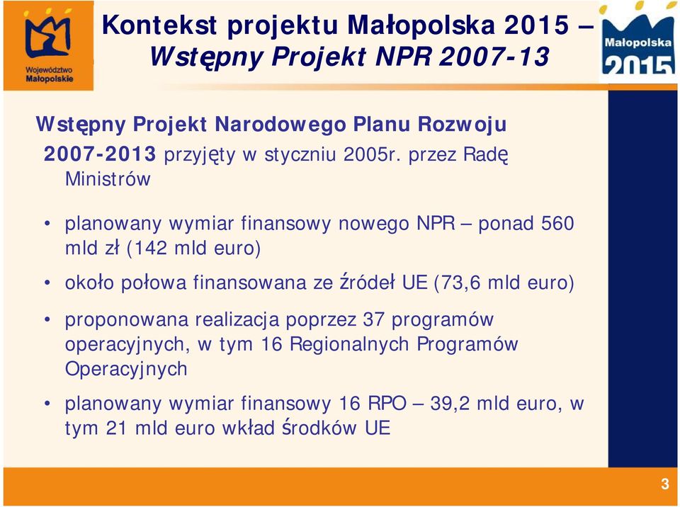 przez Radę Ministrów planowany wymiar finansowy nowego NPR ponad 560 mld zł (142 mld euro) około połowa finansowana ze