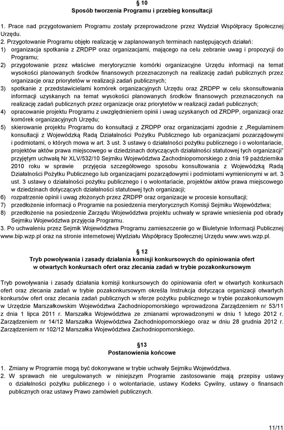 2) przygotowanie przez właściwe merytorycznie komórki organizacyjne Urzędu informacji na temat wysokości planowanych środków finansowych przeznaczonych na realizację zadań publicznych przez