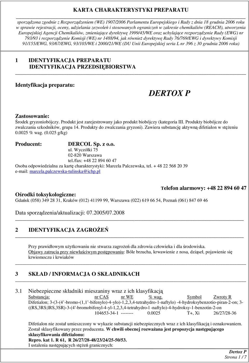 Wyczółki 75 02-820 Warszawa tel./fax: +48 22 894 60 47 Osoba odpowiedzialna za kartę charakterystyki: Marcela Palczewska, tel. + 48 22 568 20 39 e-mail: marcela.palczewska-tulinska@ichp.