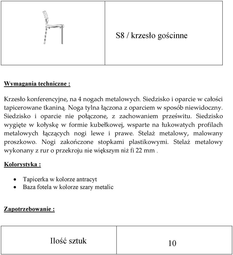 Siedzisko wygięte w kołyskę w formie kubełkowej, wsparte na łukowatych profilach metalowych łączących nogi lewe i prawe.