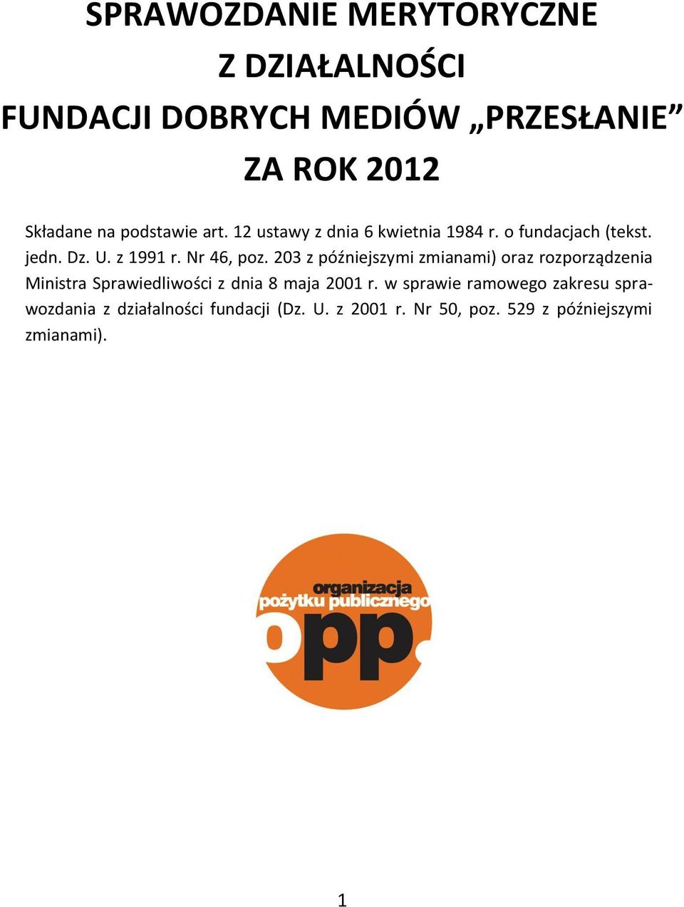 203 z późniejszymi zmianami) oraz rozporządzenia Ministra Sprawiedliwości z dnia 8 maja 2001 r.