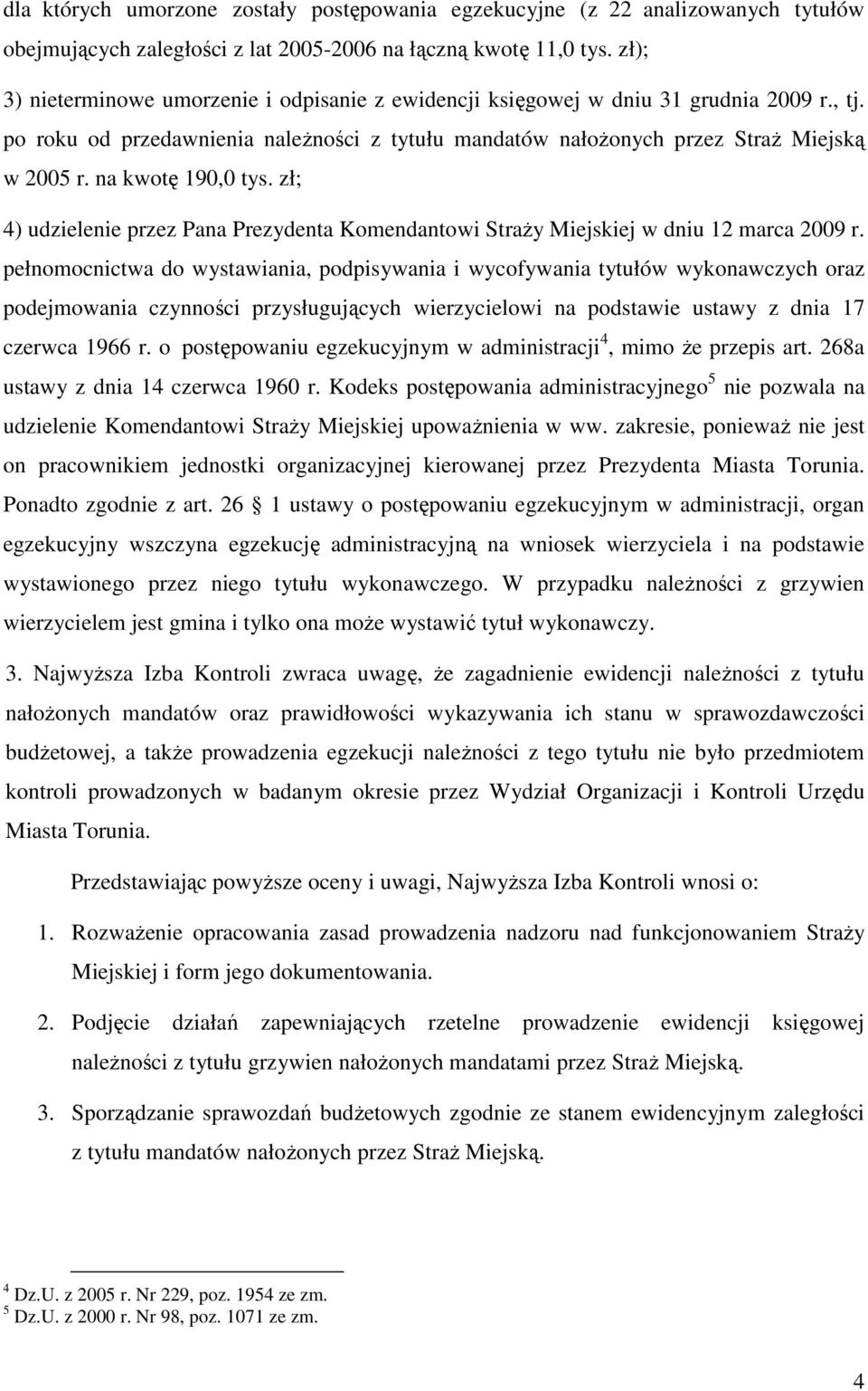 na kwotę 190,0 tys. zł; 4) udzielenie przez Pana Prezydenta Komendantowi StraŜy Miejskiej w dniu 12 marca 2009 r.