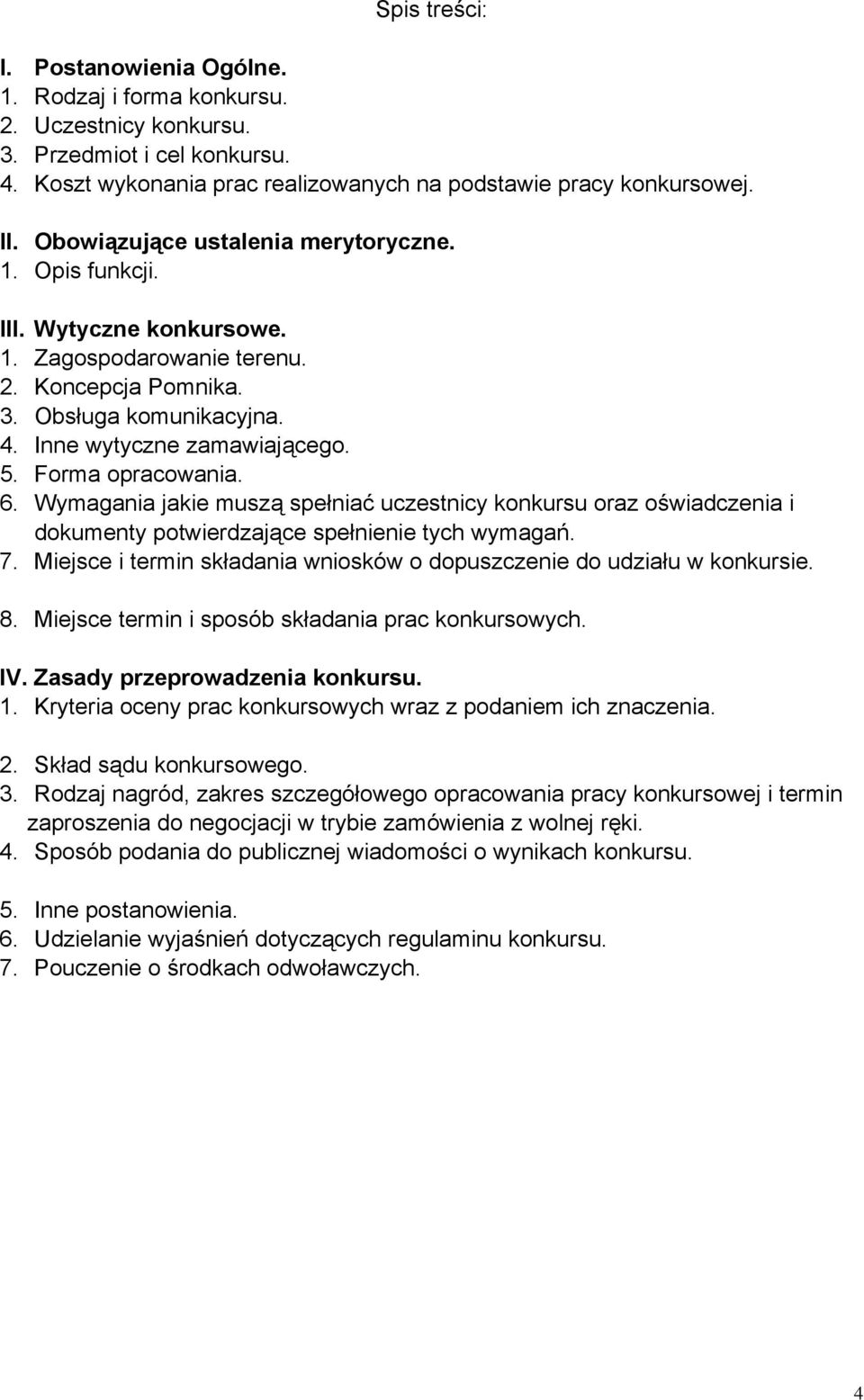 Forma opracowania. 6. Wymagania jakie muszą spełniać uczestnicy konkursu oraz oświadczenia i dokumenty potwierdzające spełnienie tych wymagań. 7.