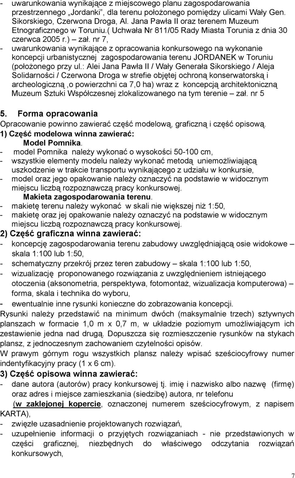 nr 7, - uwarunkowania wynikające z opracowania konkursowego na wykonanie koncepcji urbanistycznej zagospodarowania terenu JORDANEK w Toruniu (położonego przy ul.