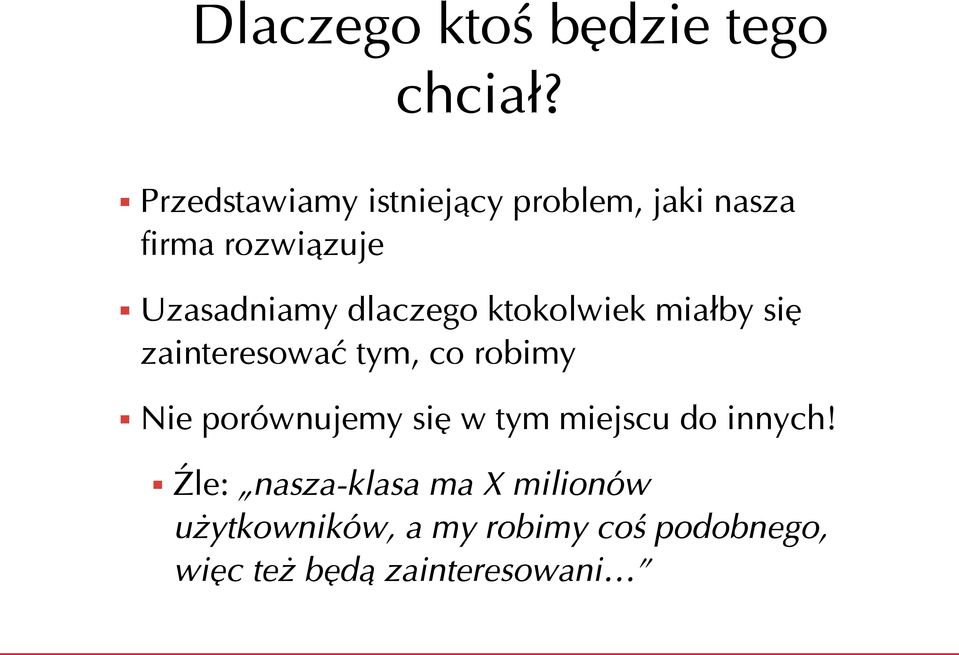 dlaczego ktokolwiek miałby się zainteresować tym, co robimy Nie porównujemy