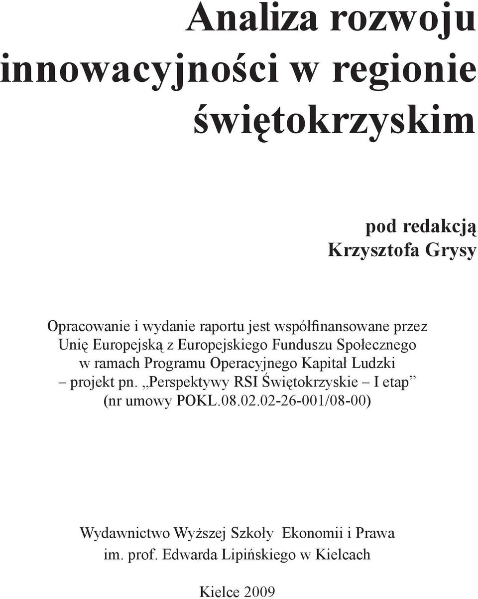 Programu Operacyjnego Kapitał Ludzki projekt pn. Perspektywy RSI Świętokrzyskie I etap (nr umowy POKL.08.02.