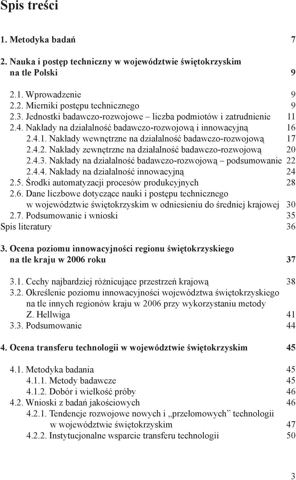 4.3. Nakłady na działalność badawczo-rozwojową podsumowanie 22 2.4.4. Nakłady na działalność innowacyjną 24 2.5. Środki automatyzacji procesów produkcyjnych 28 2.6.