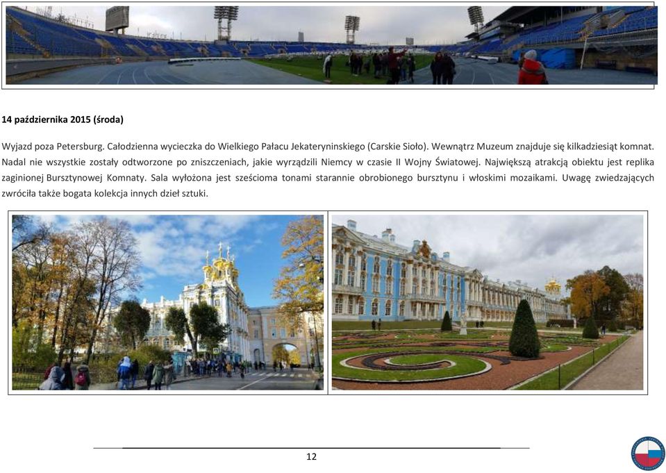 Nadal nie wszystkie zostały odtworzone po zniszczeniach, jakie wyrządzili Niemcy w czasie II Wojny Światowej.