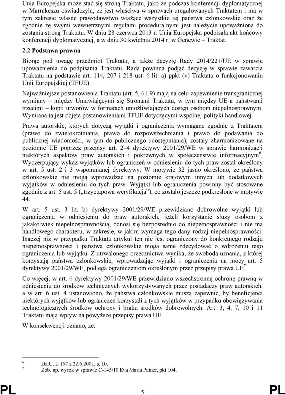 Unia Europejska podpisała akt końcowy konferencji dyplomatycznej, a w dniu 30 kwietnia 20