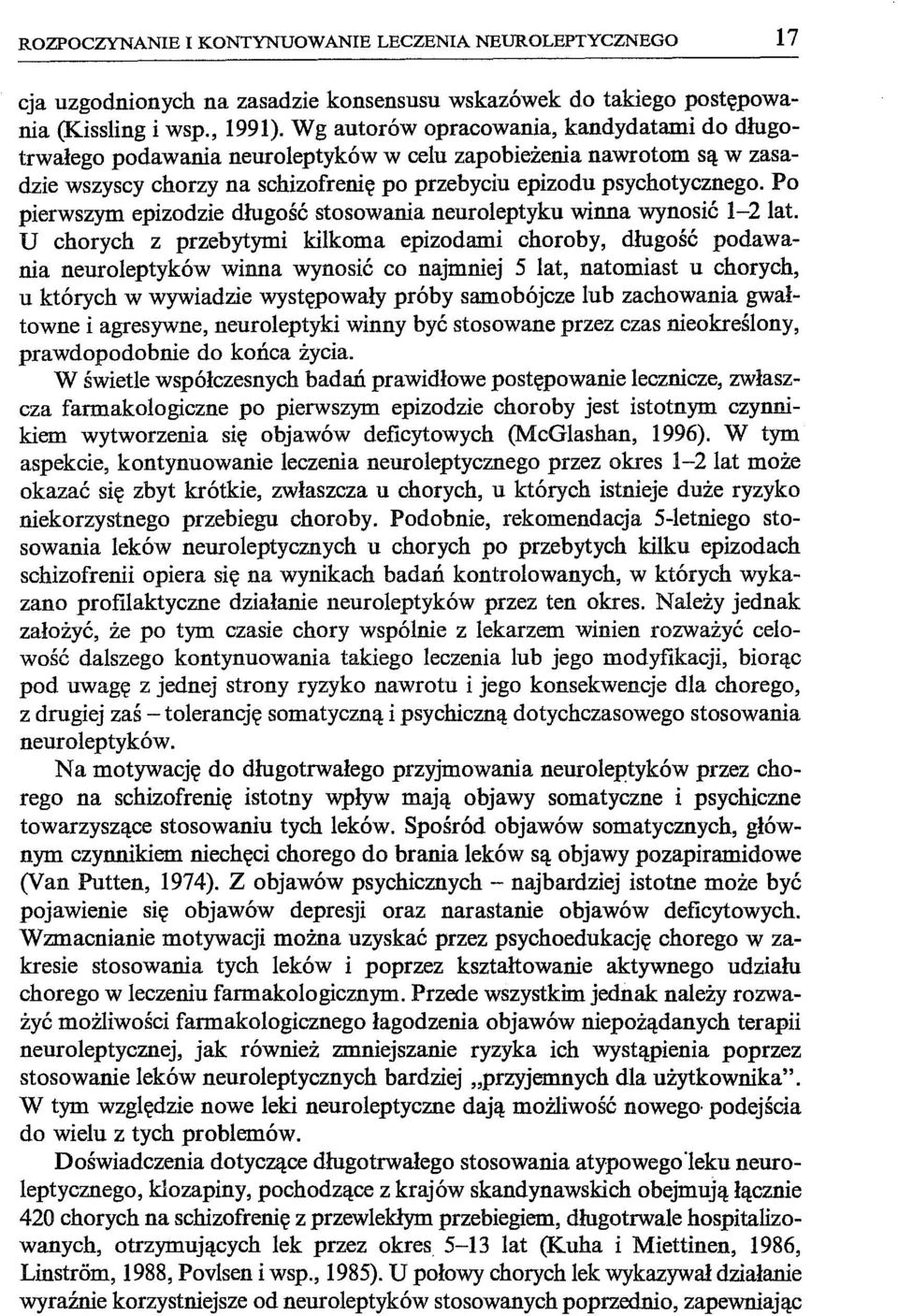 Po pierwszym epizodzie długość stosowania neuroleptyku winna wynosić 1-2 lat.