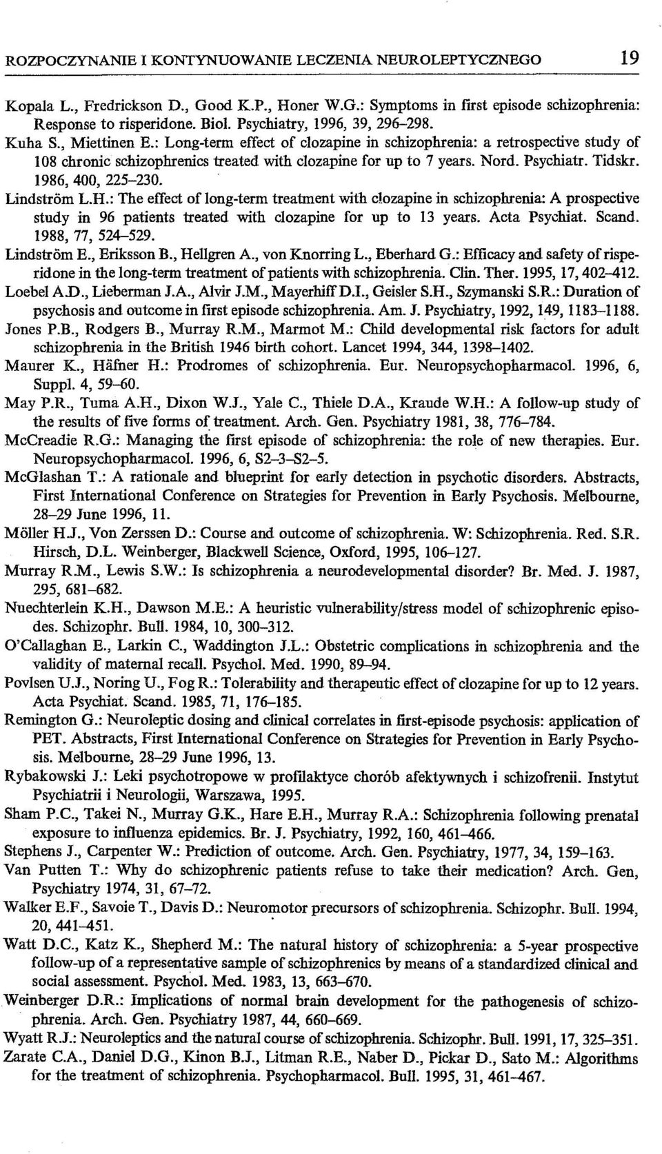 Nord. Psychiatro Tidskr. 1986,400, 225-230. Lindstrom L.H.: The effect of 10ng-term treatment with c!