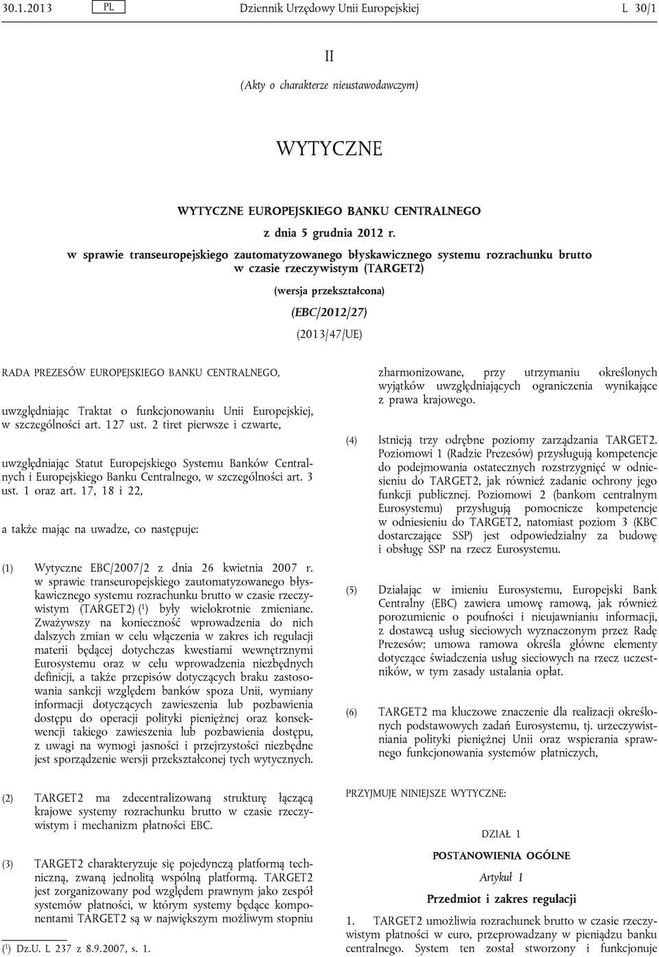 BANKU CENTRALNEGO, uwzględniając Traktat o funkcjonowaniu Unii Europejskiej, w szczególności art. 127 ust.