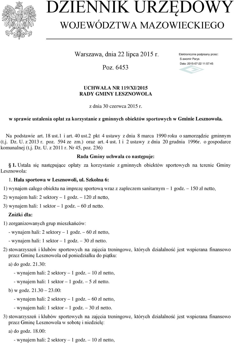j. Dz. U. z 2013 r. poz. 594 ze zm.) oraz art. 4 ust. 1 i 2 ustawy z dnia 20 grudnia 1996r. o gospodarce komunalnej (t.j. Dz. U. z 2011 r. Nr 45, poz. 236) Rada Gminy uchwala co następuje: 1.